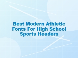 Best Modern Athletic Fonts for High School Sports Headers