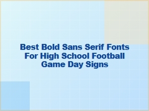 Best Bold Sans Serif Fonts for Legible Game Day Signs