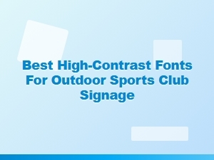 Best High-Contrast Fonts for Outdoor Sports Club Signage